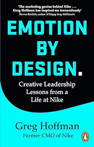 Emotion by Design: Creative Leadership Lessons from a Life at Nike